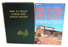 Lot How To Build Cabins Ranch Houses Your Own Log Home And Cabin From Scratch