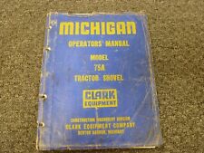 Clark Michigan 75a Tractor Shovel Loader Owner Operator Maintenance Manual