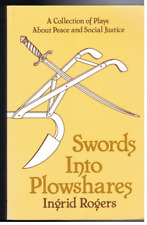 Swords Into Plowshares A Collection Of Plays About Peace By Ingrid Rogers Pb