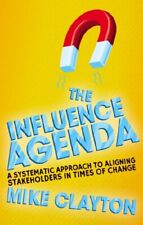 The Influence Agenda A Systematic Approach To Aligning Stakeholders In Time...