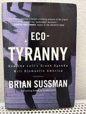 Signed Eco-tyranny How The Lefts Green Agenda By Brian Sussman Hc 1st Editio