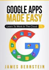 Google Apps Made Easy Learn To Work In The Cloud Computers Made Easy Book 7 
