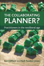 The Collaborating Planner Practitioners In The Neoliberal Age By Ben Clifford