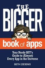 The Bigger Book Of Apps Your Nerdy Bffs Guide To Almost Every App In The Univ