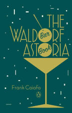 The Waldorf Astoria Bar Book Hardcover Frank Caiafa