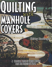 Quilting With Manhole Covers By Shirley Macgregor