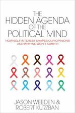 The Hidden Agenda Of The Political Mind How Self-interest Shapes Our...