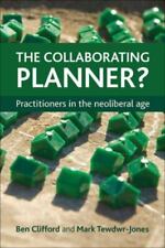 The Collaborating Planner Practitioners In The Neoliberal Age Tewdwr-jones M