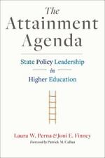 The Attainment Agenda State Policy Leadership In Higher Education By Joni...