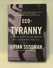 Eco-tyranny How The Lefts Green Agenda - Signed By Brian Sussman Hc 1st1st