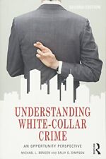 Understanding White-collar Crime An Opportunity Perspective Criminology An...