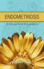 Endometriosis Its Not In Your Head Its In Your Pelvis By Stahl Bethany