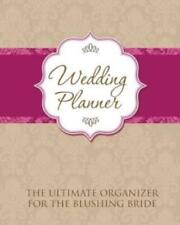 Wedding Planner The Ultimate Organizer For The Blushing Bride