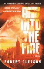 And Into The Fire By Robert Gleason 2017 Hardcover