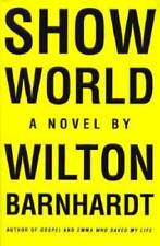 Show World A Novel - Hardcover By Barnhardt Wilton - Acceptable