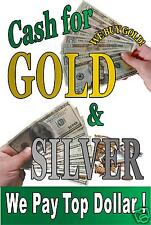 Cash For Gold Silver We Pay Top Dollar Advertising Poster Sign 24in X 36in