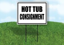 Hot Tub Consignment Black Border Yard Sign Road With Stand Lawn Sign