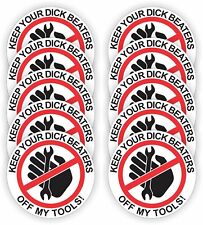 10 Funny Keep Your Dick Beaters Off My Tools Hard Hat Stickers Construction