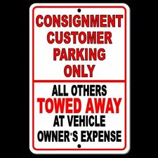 Consignment Customer Parking Only Unauthorized Vehicles Will B Towed Sign Scp006