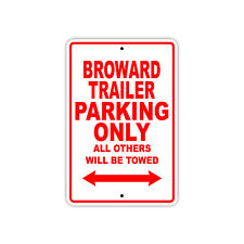 Broward Trailer Parking Only Boat Ship Notice Decor Novelty Aluminum Metal Sign