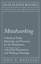 Metalworking - A Book Of Tools Materials And Processes For The
