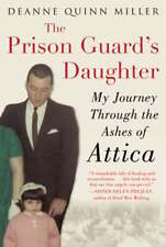 The Prison Guards Daughter My Journey Through The Ashes Of Attica By Miller
