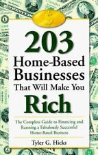 203 Home-based Businesses That Will Make You Rich The Complete Guide To...