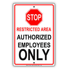Stop Restricted Area Authorized Employees Only Novelty Aluminum Metal Sign