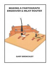 Making A Pantograph Engraver Inlay Router Paperback By Brenchley Gary Li...