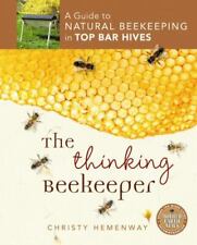 The Thinking Beekeeper A Guide To Natural Beekeeping In Top Bar Hives
