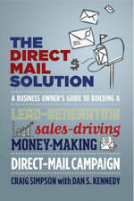 The Direct Mail Solution A Business Owners Guide To Building A Lead-gen - Good