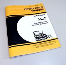 Operators Manual For John Deere 350c Tractor Crawler Loader Bulldozer Owners
