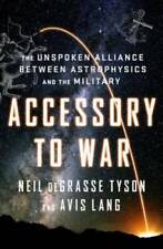 Accessory To War The Unspoken Alliance Between Astrophysics And The M - Good