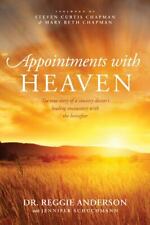 Appointments With Heaven The True Story Of A Country Doctors Healing Encounter