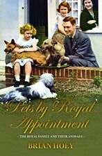 Pets By Royal Appointment The Royal Family And Their Animals By Brian Hoey