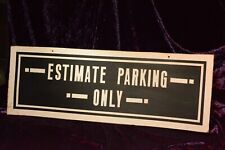 Vintage Estimate Parking Only Sign Auto Shop Retail Repair Sales Man Cave Decor