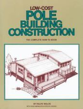 Low-cost Pole Building Construction The Complete How-to Book By Ralph Wolfe