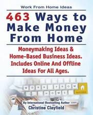 Work From Home Ideas 463 Ways To Make Money From Home Moneymaking Ideas - Good