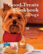The Good Treats Cookbook For Dogs 50 Home-cooked Treats For Special...