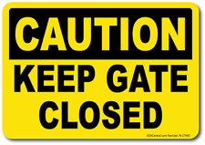 Caution Keep Gate Closed Sign - Facility Safety