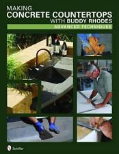 Making Concrete Countertops With Buddy Rhodes Advanced Techniques By Buddy Rhod