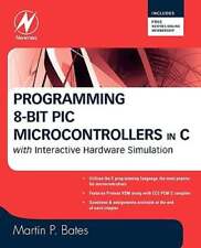 Programming 8-bit Pic Microcontrollers In C With Interactive Hardware By Bates
