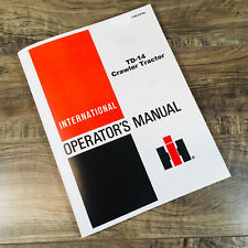 International Td-14 Crawler Tractor Operators Manual Owners Book Maintenance Ih