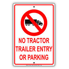 No Tractor Trailer Entry Or Parking Notice Warning Aluminum Metal Sign
