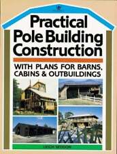 Practical Pole Building Construction With Plans For Barns Cabins By Seddon