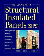 Building With Structural Insulated Panels Sips Strength And Ene