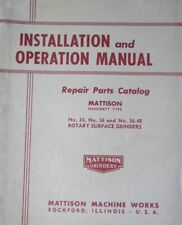 Mattison Rotary Surface Grinder Model 24 36 - 48 Operator Parts Manual 1954
