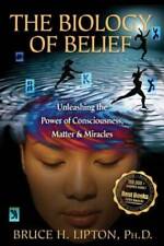 Biology Of Belief Unleashing The Power Of Consciousness Matter And M - Good