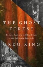 The Ghost Forest Racists Radicals And Real Estate In The California Redwoods