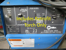 Miller Spectrum 500 Plasma Cutter - Retrofit Replacement Torch - Fix Repair
